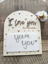 Load image into Gallery viewer, I Love You Because Writeable Arch